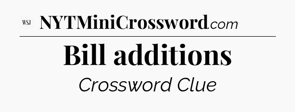 Bill additions - WSJ Crossword