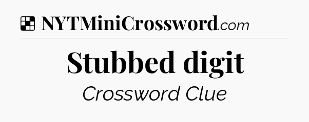 Solution: Stubbed digit - NYT Crossword