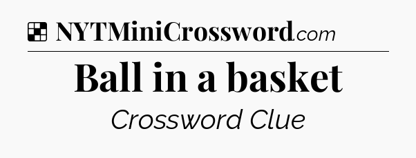 Solution: Ball in a basket - NYT Crossword