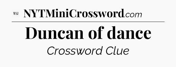 Duncan of dance - WSJ Crossword