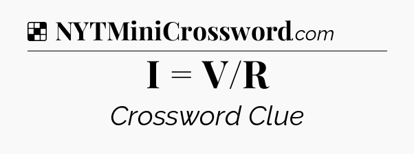 Solution: I = V/R - NYT Crossword