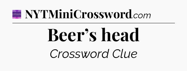 Beer’s head - Thomas Joseph Crossword