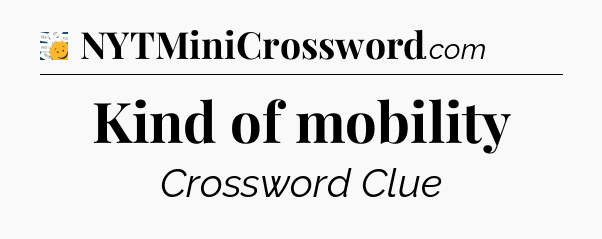 Kind of mobility - 7 Little Words
