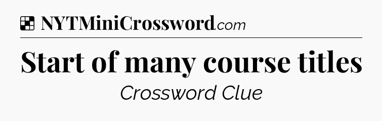 Solution: Start of many course titles - NYT Crossword