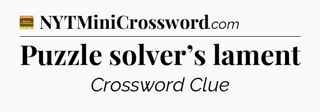 Puzzle solver’s lament - Eugene Sheffer Crossword