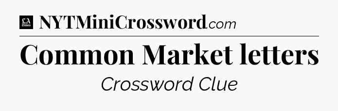 Common Market letters - LA Times Crossword