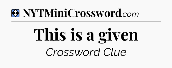 Solution: This is a given - NYT Mini Crossword