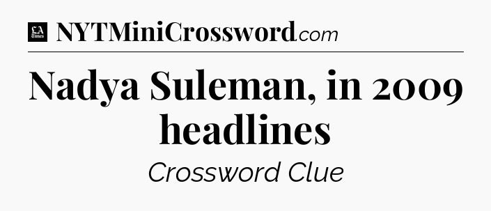 Nadya Suleman, in 2009 headlines - LA Times Crossword