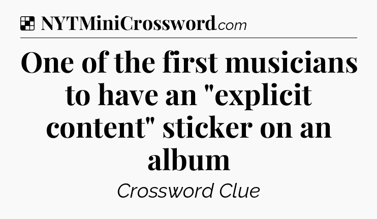 Solution: One of the first musicians to have an 