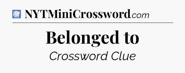Belonged to Puzzle Page Crossword Clue
