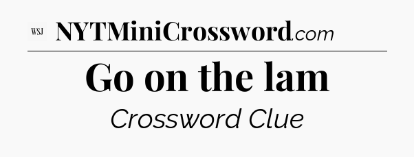 Go on the lam - WSJ Crossword
