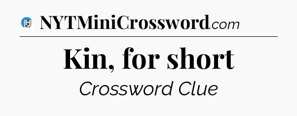 Kin, for short Crossword Clue