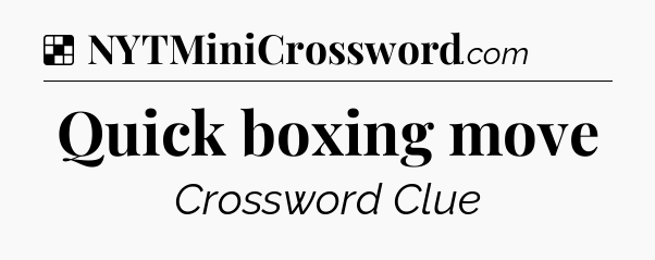 Solution: Quick boxing move - NYT Crossword