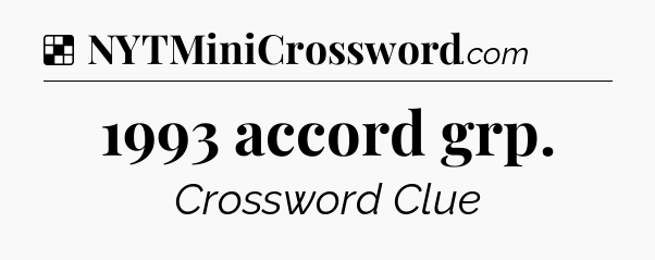 Solution: 1993 accord grp - NYT Crossword
