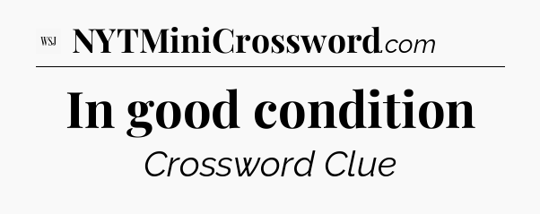 In good condition - WSJ Crossword