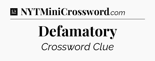 Defamatory - LA Times Crossword