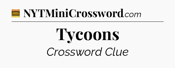 Tycoons crossword clue Eugene Sheffer