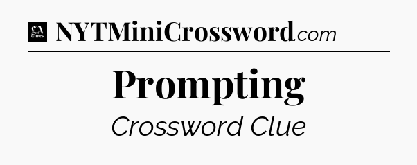Prompting - LA Times Crossword