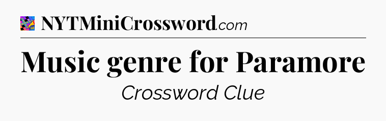 Music genre for Paramore Crossword Clue