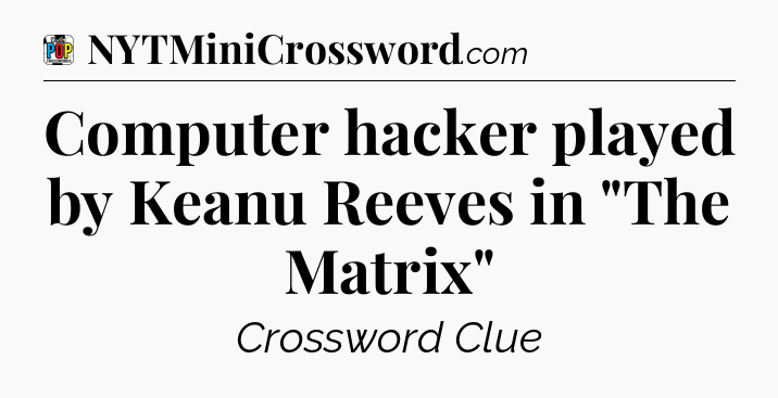 Computer hacker played by Keanu Reeves in 