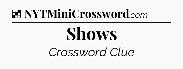 Solution: Shows - NYT Crossword