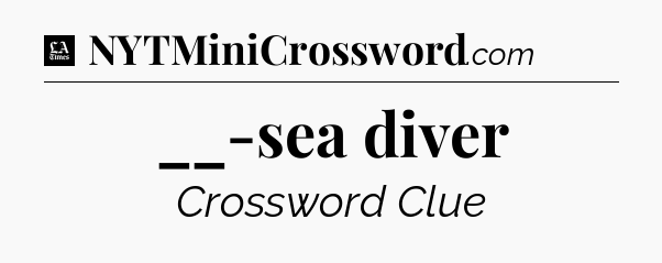 __-sea diver - LA Times Crossword