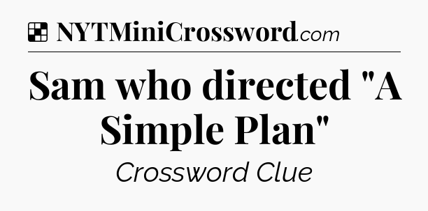 Solution: Sam who directed 