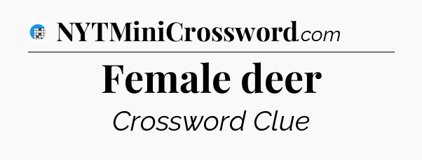 Female deer Crossword Clue