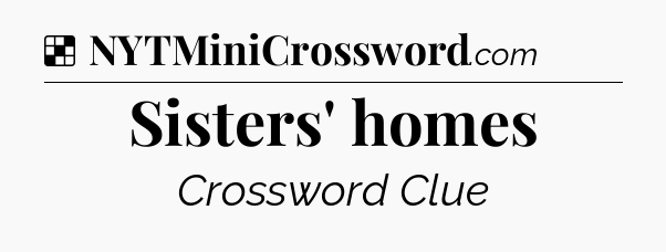 Solution: Sisters' homes - NYT Crossword
