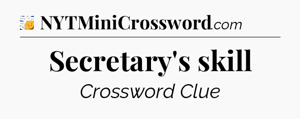 Secretary's skill - 7 Little Words