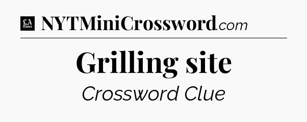 Grilling site - LA Times Crossword