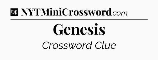 Genesis Crossword Clue
