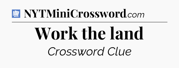 Work the land Puzzle Page Crossword Clue