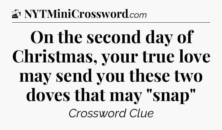 On the second day of Christmas, your true love may send you these two doves that may 