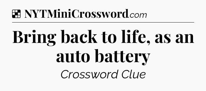 Solution: Bring back to life, as an auto battery - NYT Crossword