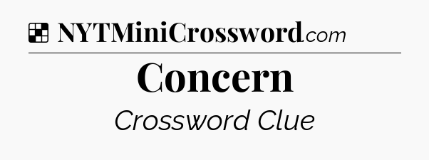 Solution: Concern - NYT Crossword