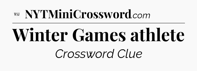 Winter Games athlete - WSJ Crossword