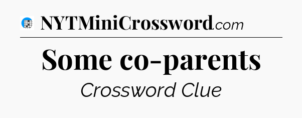 Some co-parents Crossword Clue