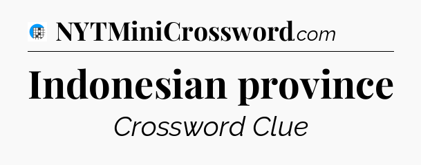 Indonesian province Crossword Clue