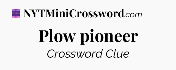 Plow pioneer - Thomas Joseph Crossword