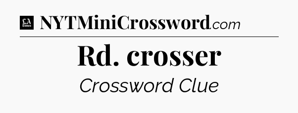 Rd. crosser - LA Times Crossword