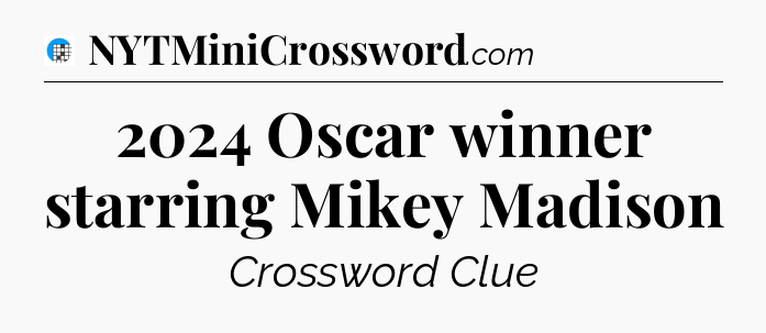 2024 Oscar winner starring Mikey Madison Crossword Clue