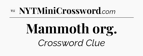 Mammoth org - WSJ Crossword