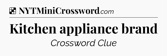 Kitchen appliance brand NYT Crossword