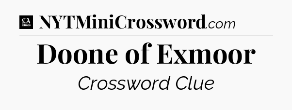 Doone of Exmoor - LA Times Crossword