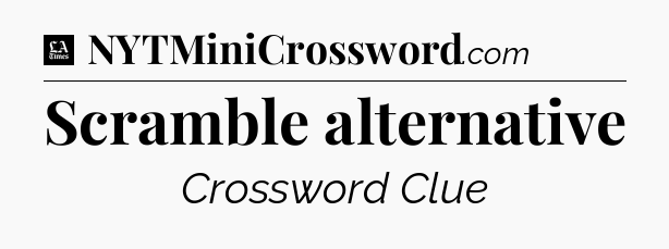 Scramble alternative - LA Times Crossword