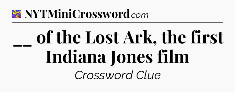 __ of the Lost Ark, the first Indiana Jones film Codycross