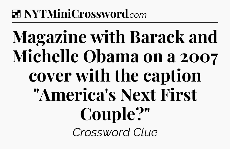 Solution: Magazine with Barack and Michelle Obama on a 2007 cover with the caption 