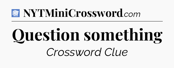 Question something Puzzle Page Crossword Clue