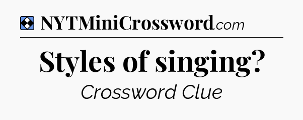 Solution: Styles of singing - NYT Mini Crossword